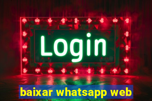 baixar whatsapp web